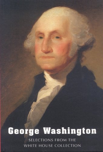 George Washington: selections from the White House collection