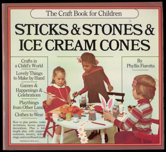 Sticks & Stones & Ice Cream Cones The Craft Book for Children
