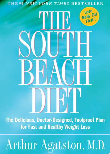 The South Beach Diet The Delicious, Doctor-Designed, Foolproof Plan for Fast and Healthy Weight Loss