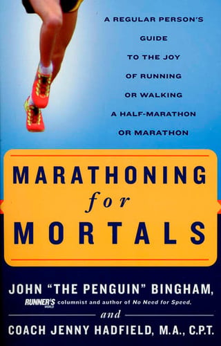 Marathoning for mortals: a regular person's guide to the joy of running or walking a half-marathon or marathon