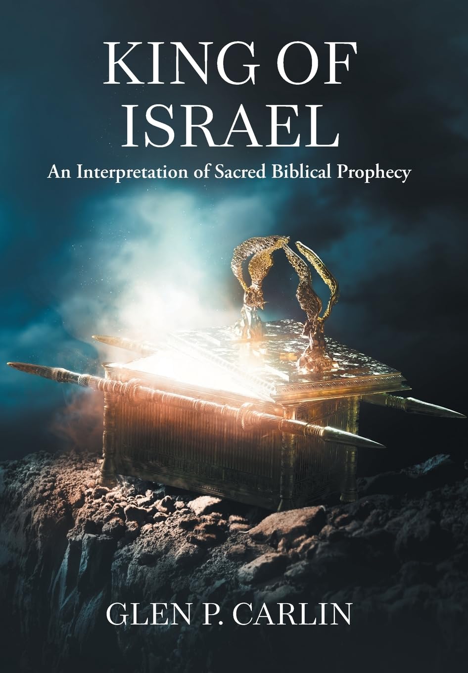King of Israel: An Interpretation of Sacred Biblical Prophecy