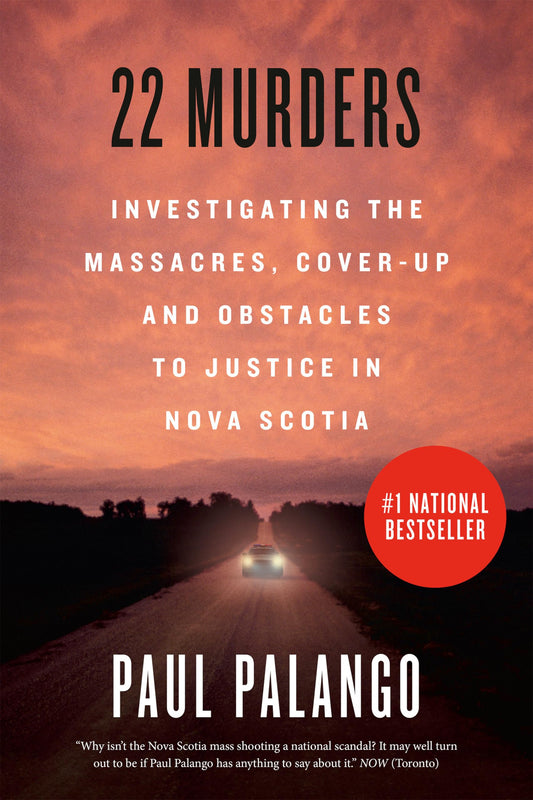 22 Murders: Investigating the Massacres, Cover-up and Obstacles to Justice in Nova Scotia - 3355