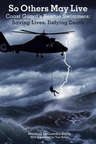 So Others May Live Coast Guard's Rescue Swimmers: Saving Lives, Defying Death