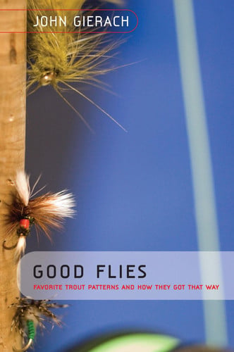 Good flies: favourite trout patterns and how they got that way