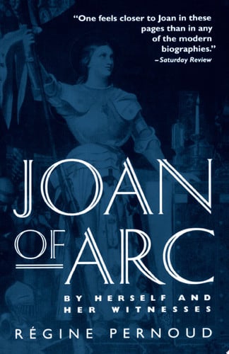 Joan of Arc by Herself and Her Witnesses