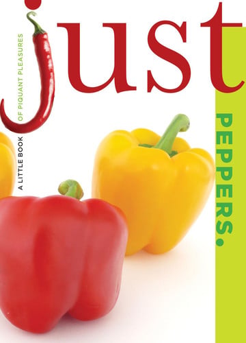 Just Peppers A Little Book of Piquant Pleasures