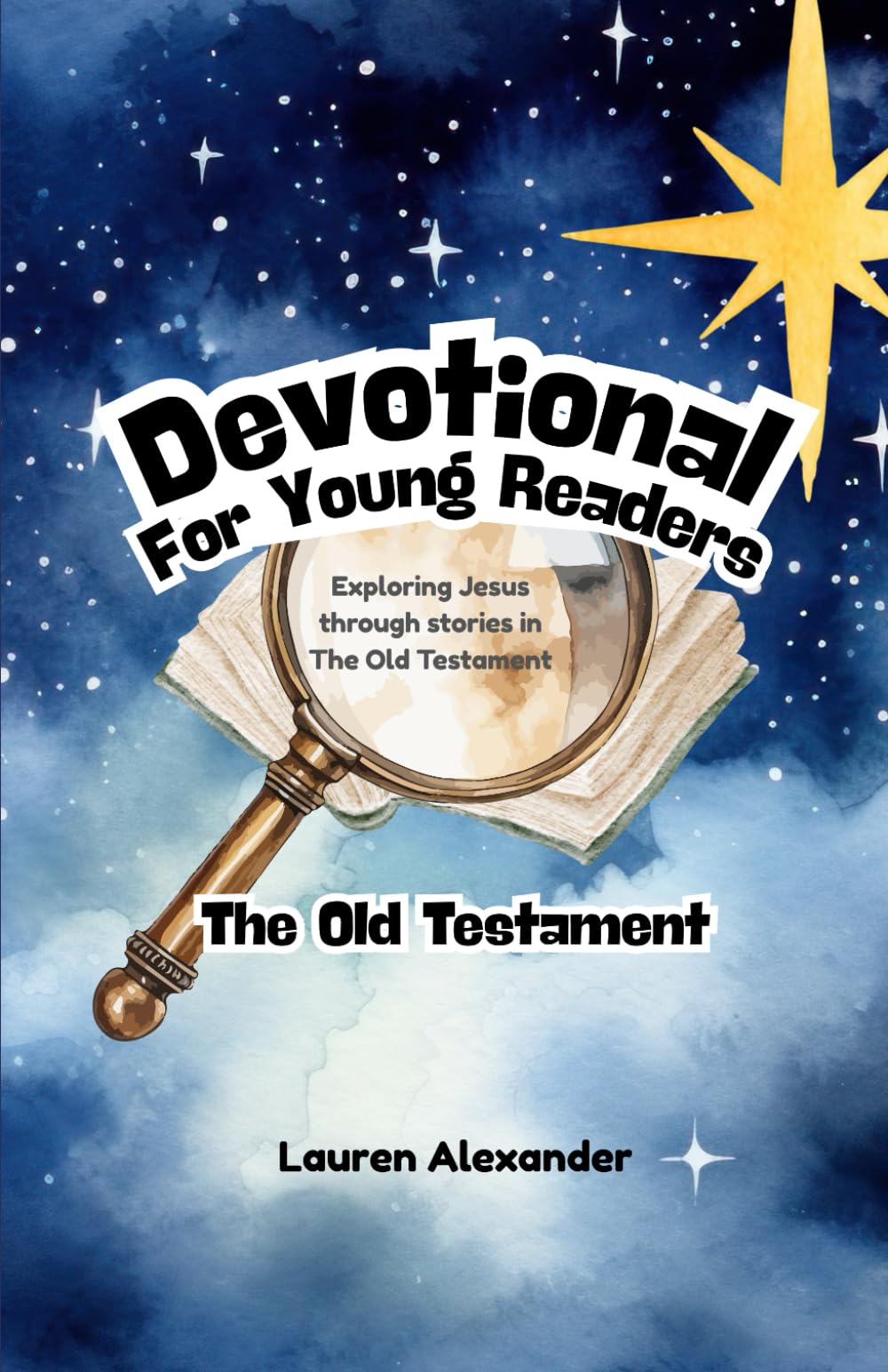 Devotional for Young Readers The Old Testament: Exploring Jesus through stories in The Old Testament