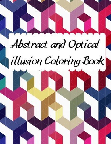 Adult coloring book with abstract designs, geometric and optical illusion patterns.: Easy to difficult irregular shapes and zentangle drawings to enhance creativity, relieve stress and relaxation.