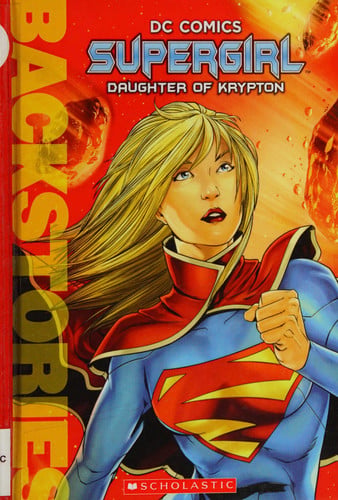 Supergirl: Daughter of Krypton (Backstories)