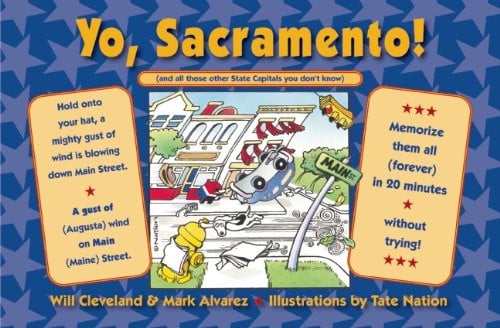 Yo, Sacramento! (And All Those Other State Capitals You Don't Know) - Memorize Them All (Forever) in 20 Minutes-Without Trying!