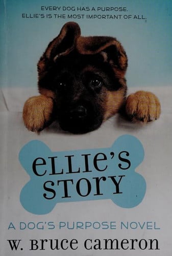 Ellie's Story A Dog's Purpose Novel