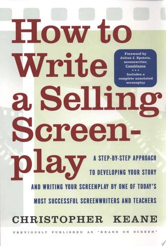 How to Write a Selling Screenplay A Step-By-Step Approach to Developing Your Story and Writing Your Screenplay by One of Today's Most Successful Screenwriters and Teachers