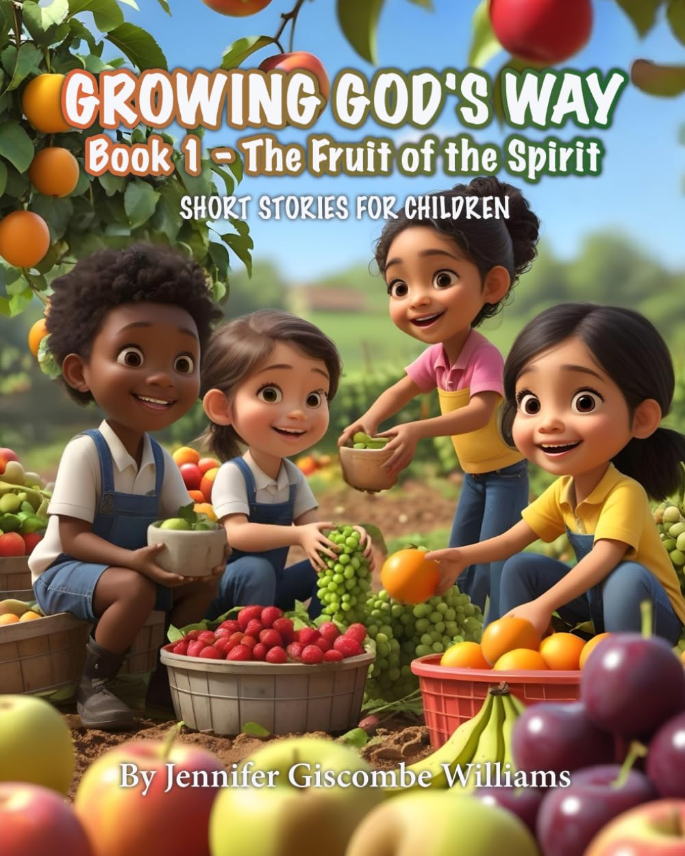 Growing God's Way, Book 1 - The Fruit of the Spirit: Short Stories for Children