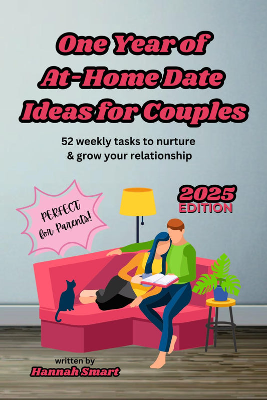 One Year of At-Home Date Ideas for Couples: 2025 Edition: 52 activities, dates and challenges to maintain closeness and connection, from the comfort of your home with little to no spending required! - 9353