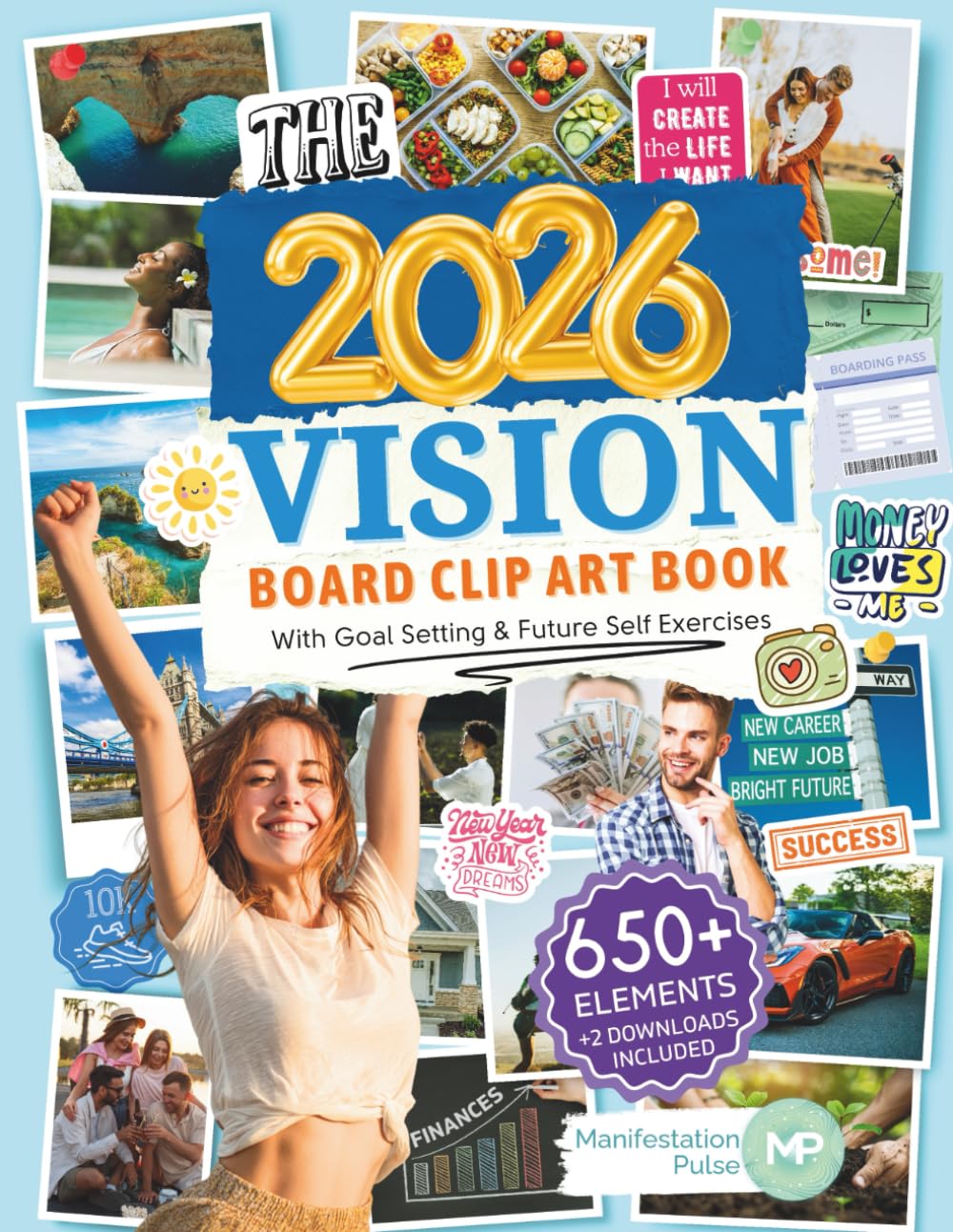 The 2026 Vision Board Clip Art Book: 650+ Powerful Pictures, Affirmations, Quotes & Words to Create Dream Boards for Women & Men (Vision Board Supplies)