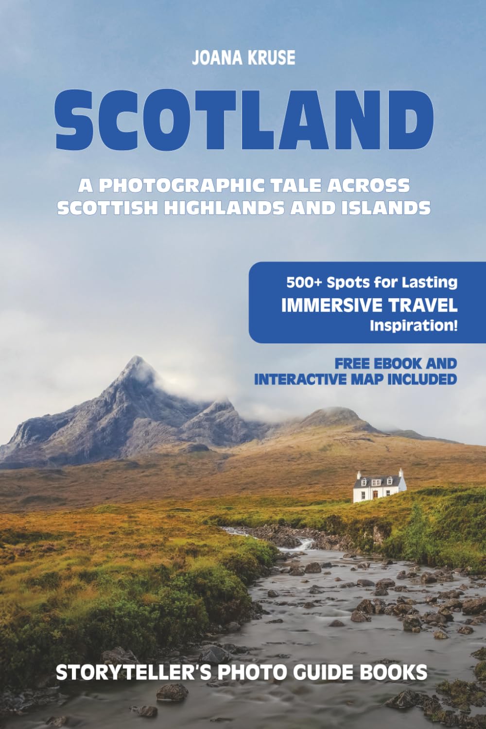 SCOTLAND - The Storyteller's Photo Guide: A Photographic Tale Across Scottish Highlands And Islands
