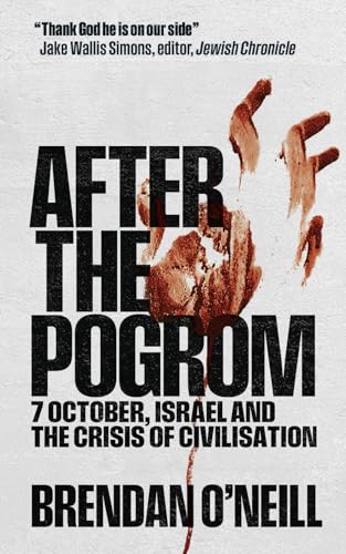 After the Pogrom: 7 October, Israel and the Crisis of Civilisation - 695
