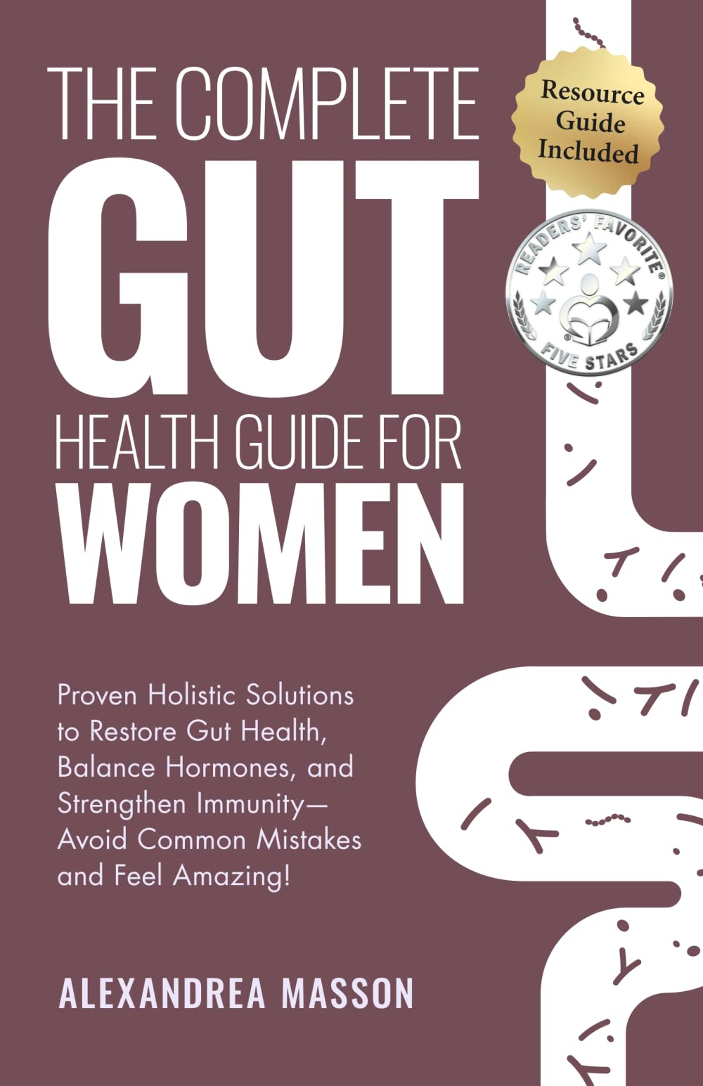 The Complete Gut Health Guide for Women: Proven Holistic Solutions to Restore Gut Health, Balance Hormones, and Strengthen Immunity—Avoid Common Mistakes and Feel Amazing! - 4770