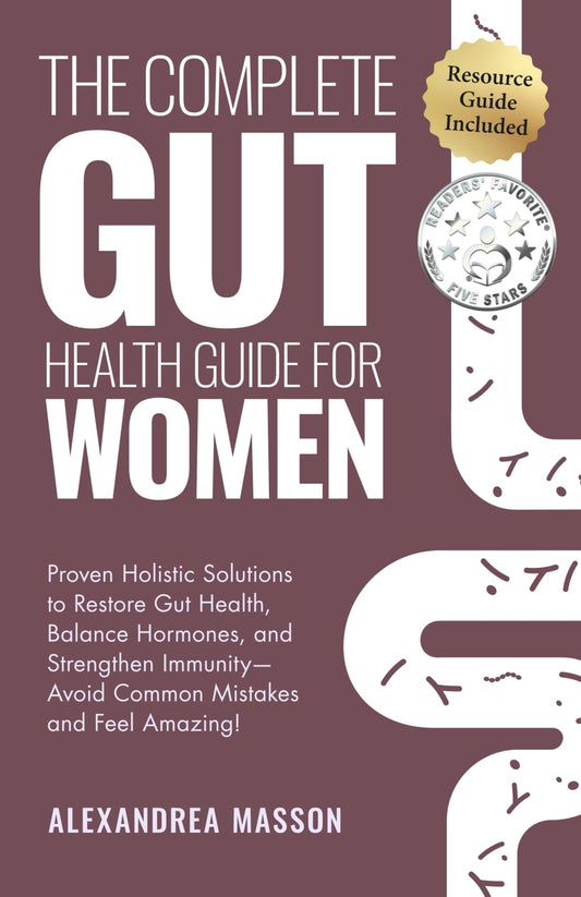The Complete Gut Health Guide for Women: Proven Holistic Solutions to Restore Gut Health, Balance Hormones, and Strengthen Immunity—Avoid Common Mistakes and Feel Amazing! - 4770