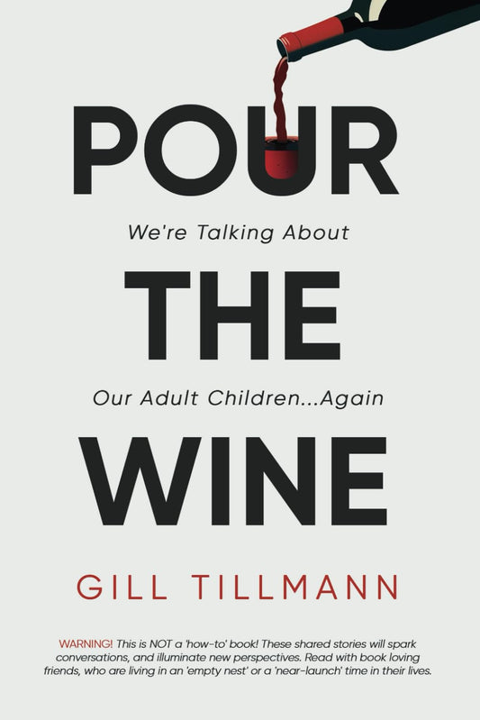 Pour the Wine: We're Talking About Our Adult Children...Again