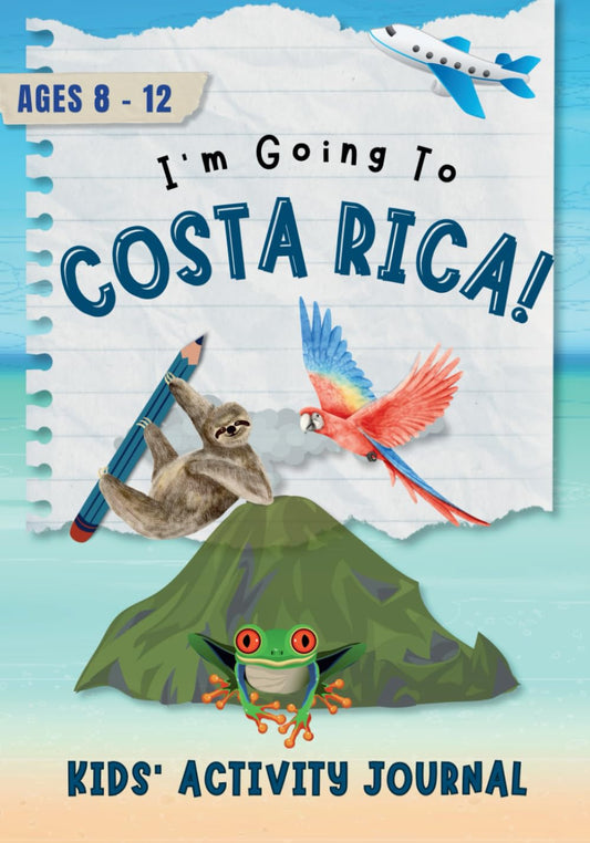 I'm Going to Costa Rica!: Kids' Activity Journal Ages 8-12 - 8378