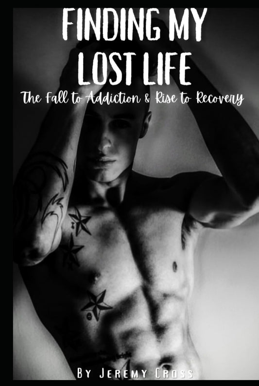 Finding My Lost Life: The Fall to Addiction & Rise to Recovery - 8875