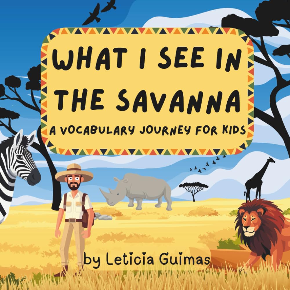 What I See in The Savanna: A Vocabulary Journey For Kids (What I See Series)