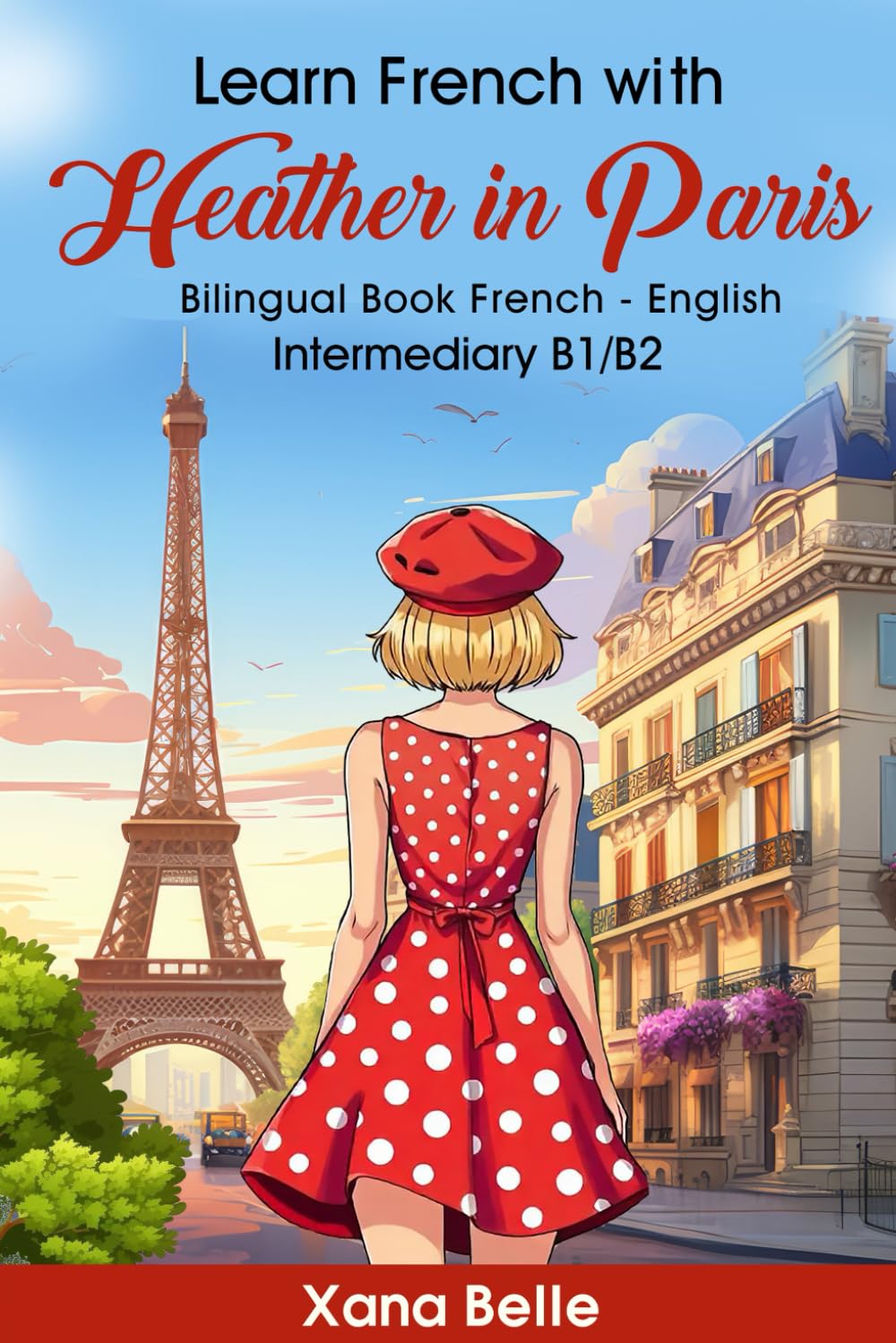 Learn French with Heather in Paris: Bilingual French & English - Easy Book for Intermediate Learners (French Edition) (Heather´s Adventures)