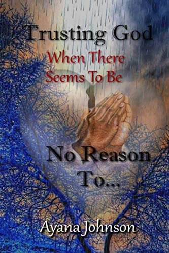 Trusting God When There Seems To Be No Reason To