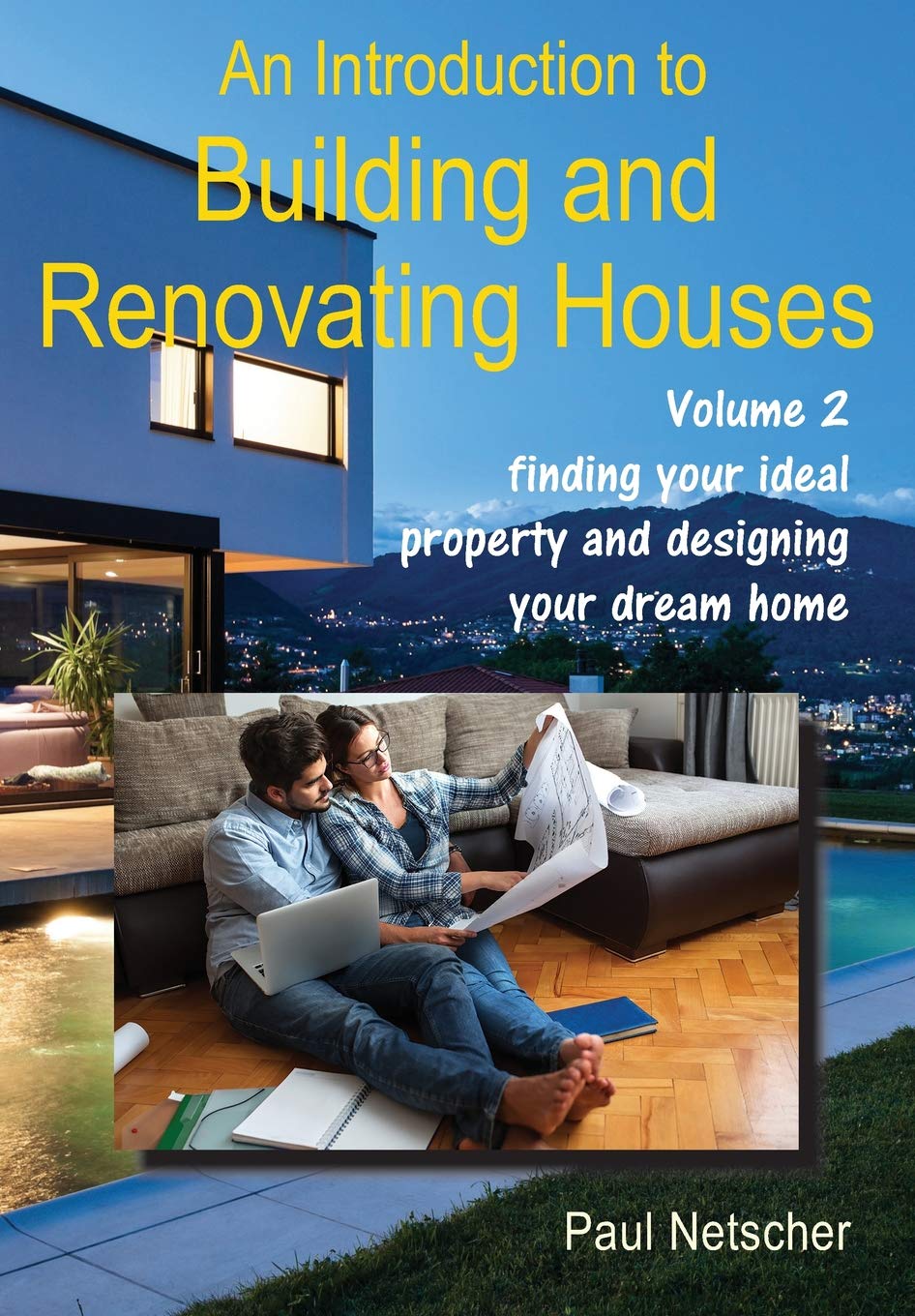 An Introduction to Building and Renovating Houses: Volume 2 Finding Your Ideal Property and Designing Your Dream Home