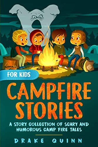 Campfire Stories for Kids: A Story Collection of Scary and Humorous Camp Fire Tales - 9878