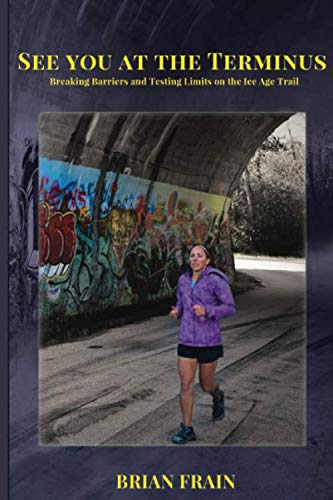 See You At The Terminus: Breaking Barriers and Testing Limits on the Ice Age Trail
