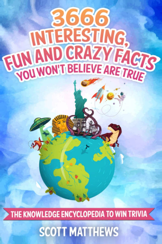 3666 Interesting, Fun And Crazy Facts You Won't Believe Are True - The Knowledge Encyclopedia To Win Trivia (Amazing World Facts Book) - 4544