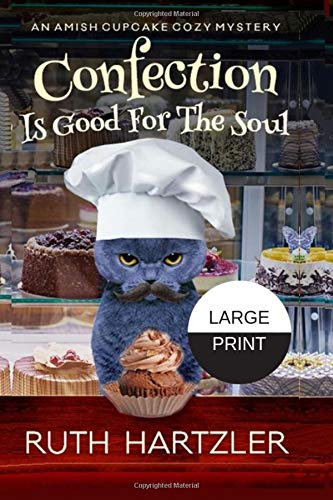 Confection is Good for the Soul LARGE PRINT: An Amish Cupcake Cozy Mystery (Amish Cupcake Cozy Mystery Large Print)