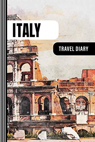 Italy Travel Diary: Guided Journal Log Book To Write Fill In - 52 Famous Traveling Quotes, Daily Agenda Time Table Planner - Travelers Journaling ... Inch - Lightweight Watercolor Art Soft Cover - 8044