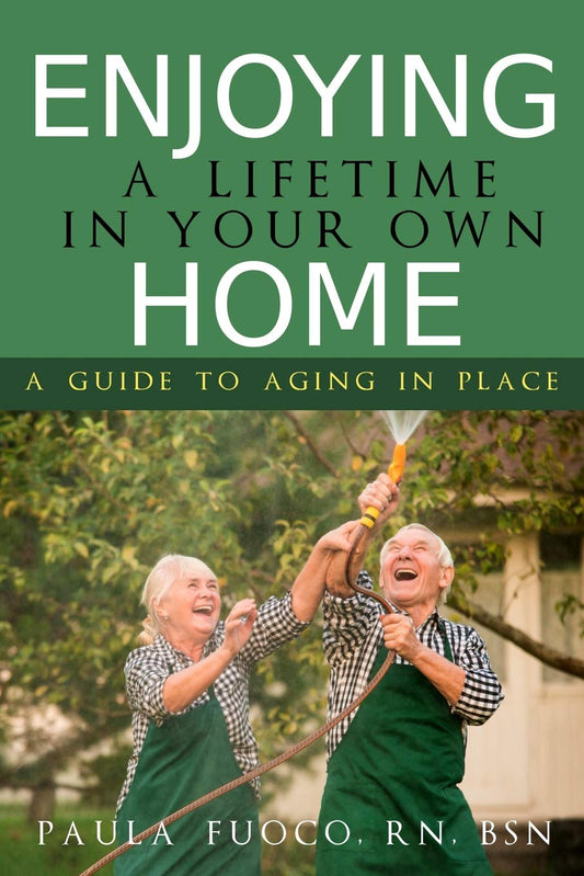 ENJOYING A LIFETIME IN YOUR OWN HOME: A GUIDE TO AGING IN PLACE (ENYOYING A LIFETIME IN YOUR OWN HOME)