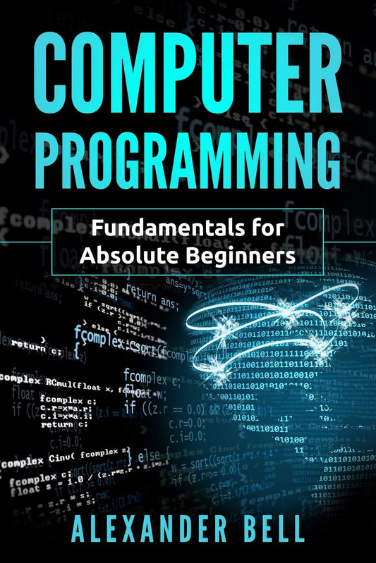 Computer Programming: Fundamentals for Absolute Beginners - 2283