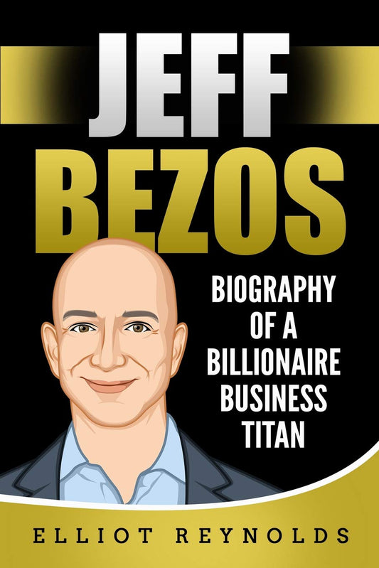 Jeff Bezos: Biography of a Billionaire Business Titan - 3203