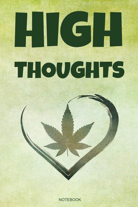 High Thoughts: Funny Weed Notebook for Ideas While You Are High, Weed Lover Smoker Friend Stoner Gift Birthday I Book CBD Journal Medical Marijuana ... Memo Log I Size 6 x 9 I Ruled Paper 110 Pages - 7295