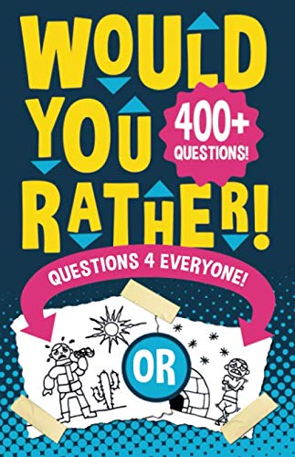 Would You Rather Questions 4 Everyone!: Hilarious, funny, silly, easy, hard, and challenging would you rather questions for kids, adults, teens, boys, and girls! - 5539
