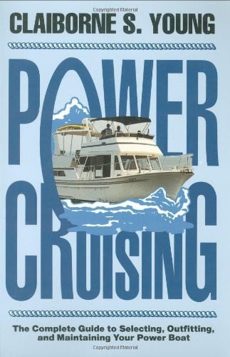 Power cruising: the complete guide to selecting, outfitting, and maintaining your power boat