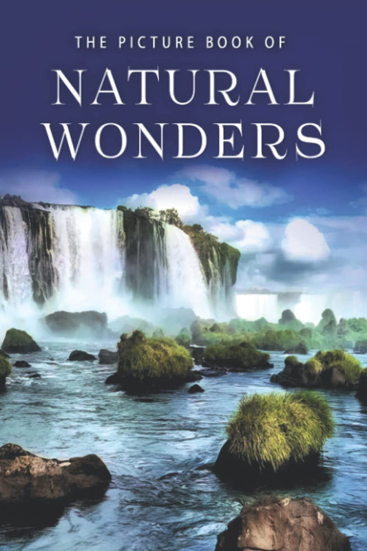 The Picture Book of Natural Wonders: A Gift Book for Alzheimer's Patients and Seniors with Dementia (Picture Books - Nature) - 6357