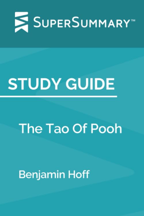 Study Guide: The Tao Of Pooh by Benjamin Hoff (SuperSummary) - 3566