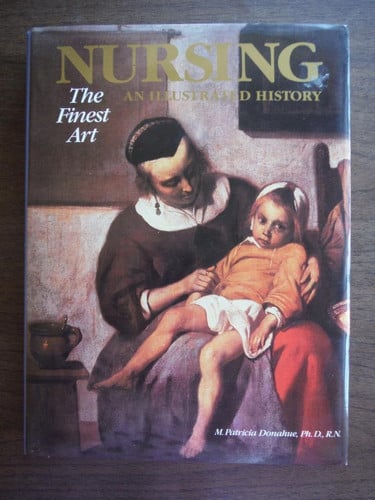 Nursing, the finest art: an illustrated history