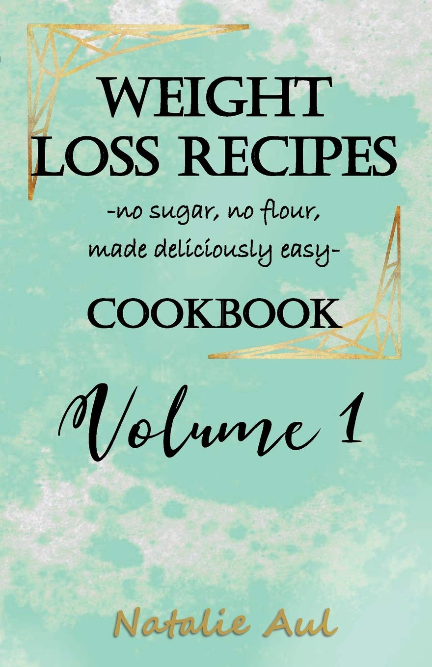 Weight Loss Recipes for Bright Lines Cookbook: no sugar, no flower, made easy