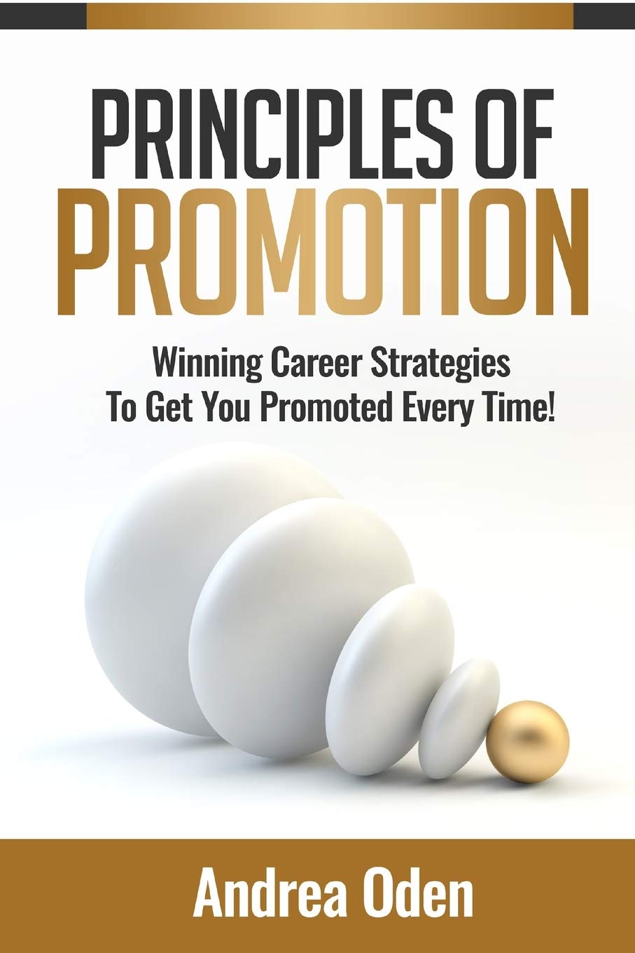 Principles of Promotion: Winning Career Strategies To Get You Promoted Every Time! - 1063
