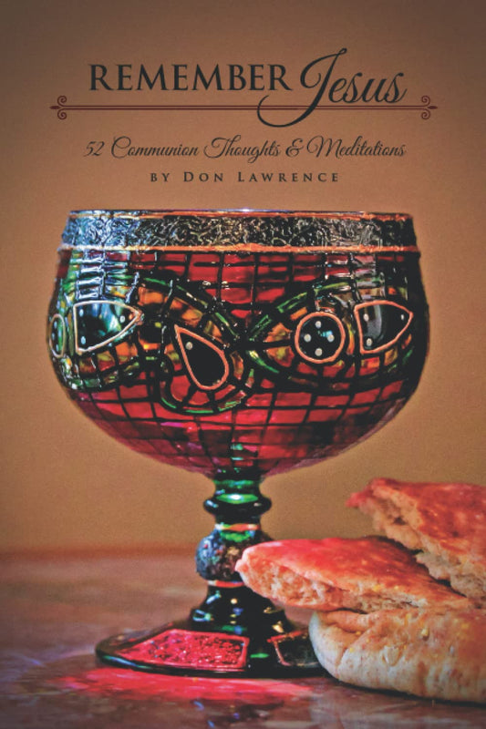 Remember Jesus: 52 Communion Thoughts and Meditations - 9944