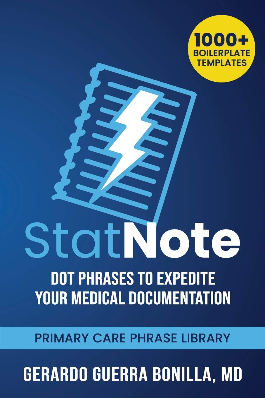 StatNote: Dot Phrases to Expedite Your Medical Documentation.: Primary Care Phrase Library. 1000+ Boilerplate Templates.