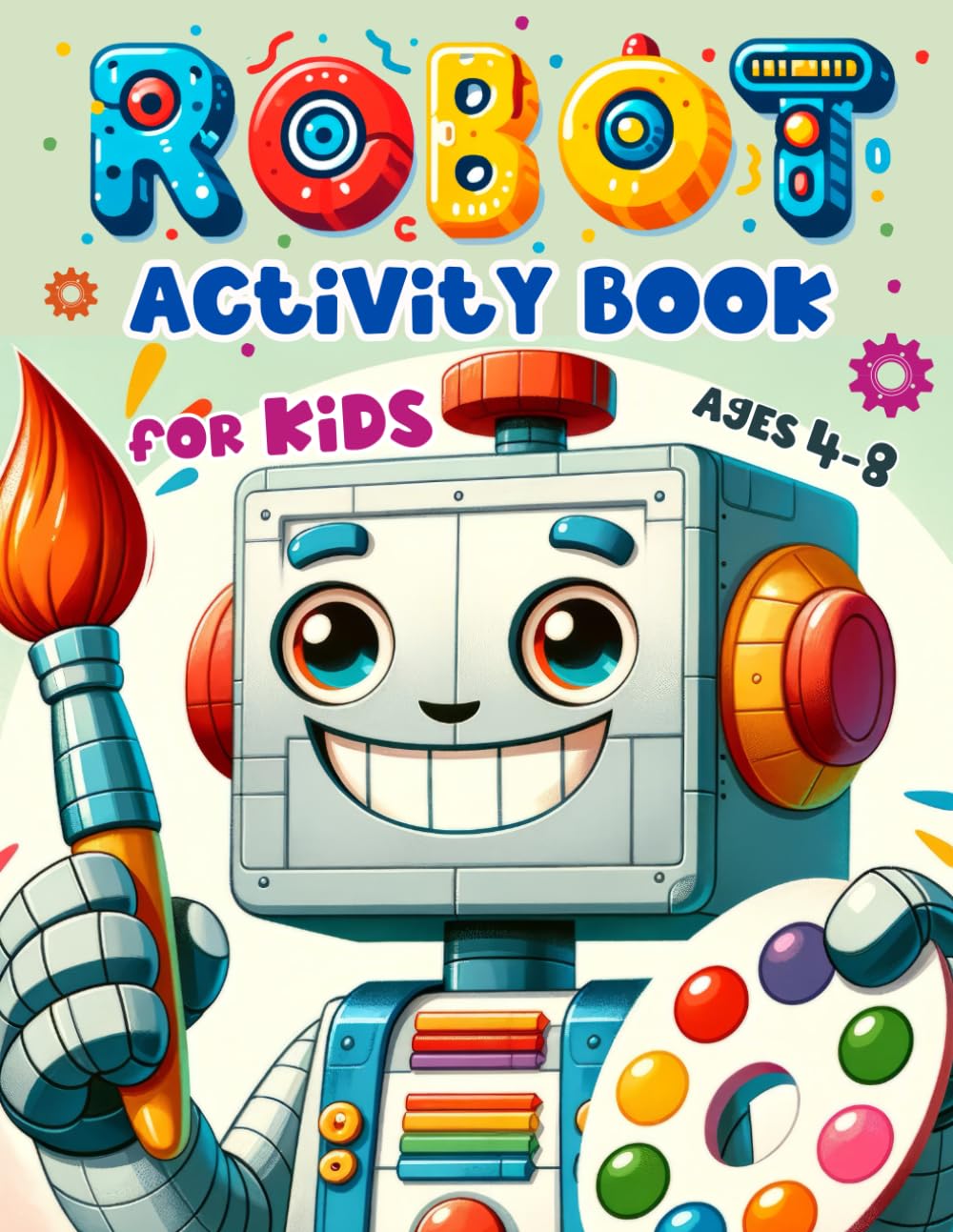 Robot Activity Book for Kids Ages 4-8: Coloring, Mazes, Dot to Dot, Puzzles and More! - 7107