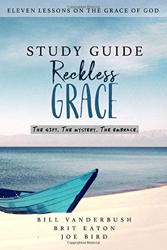Study Guide: Reckless Grace: Eleven Lessons on the Grace of God